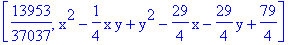 [13953/37037, x^2-1/4*x*y+y^2-29/4*x-29/4*y+79/4]